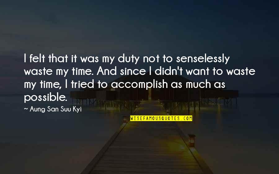 Fun And Masti Quotes By Aung San Suu Kyi: I felt that it was my duty not