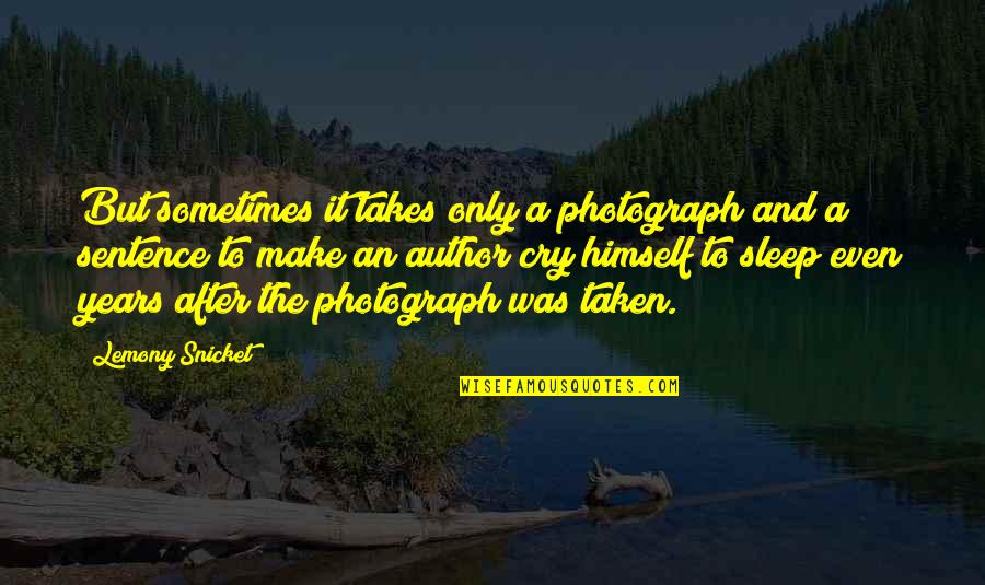 Fun And Masti Quotes By Lemony Snicket: But sometimes it takes only a photograph and