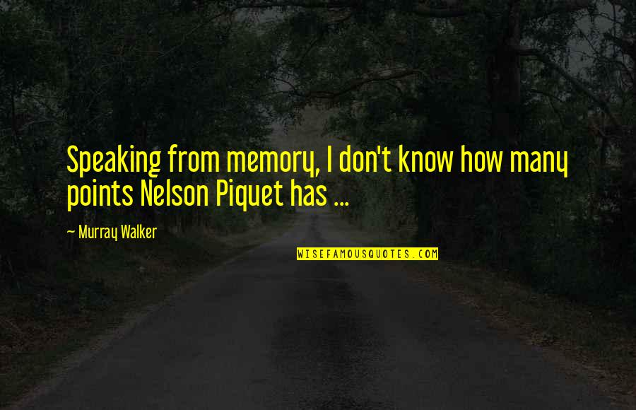 Fun And Memories Quotes By Murray Walker: Speaking from memory, I don't know how many