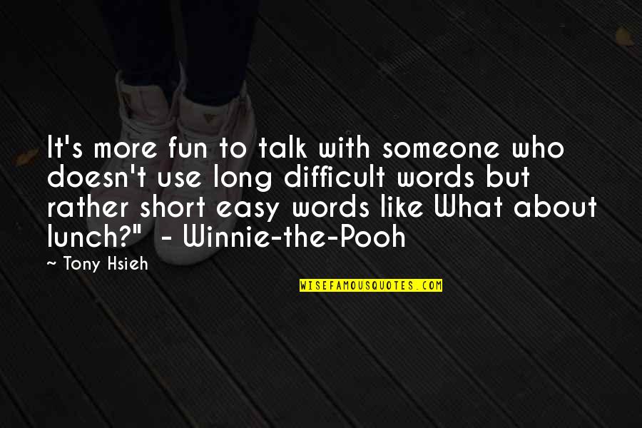 Fun And Short Quotes By Tony Hsieh: It's more fun to talk with someone who