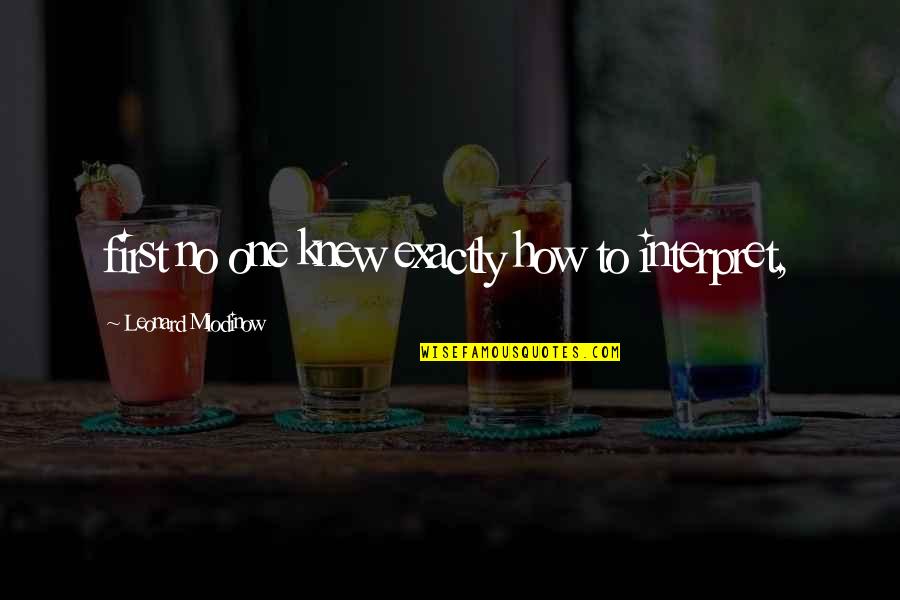 Fun April Quotes By Leonard Mlodinow: first no one knew exactly how to interpret, Fun April Quotes By Leonard Mlodinow: first no one knew exactly how to interpret,