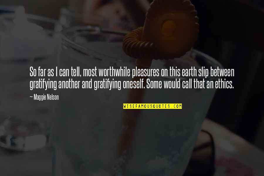 Fun April Quotes By Maggie Nelson: So far as I can tell, most worthwhile Fun April Quotes By Maggie Nelson: So far as I can tell, most worthwhile