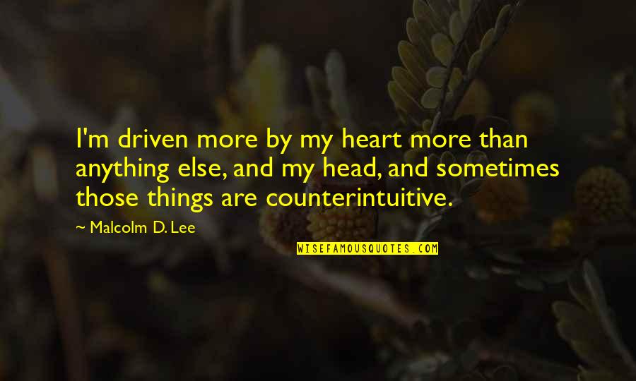 Fun April Quotes By Malcolm D. Lee: I'm driven more by my heart more than Fun April Quotes By Malcolm D. Lee: I'm driven more by my heart more than