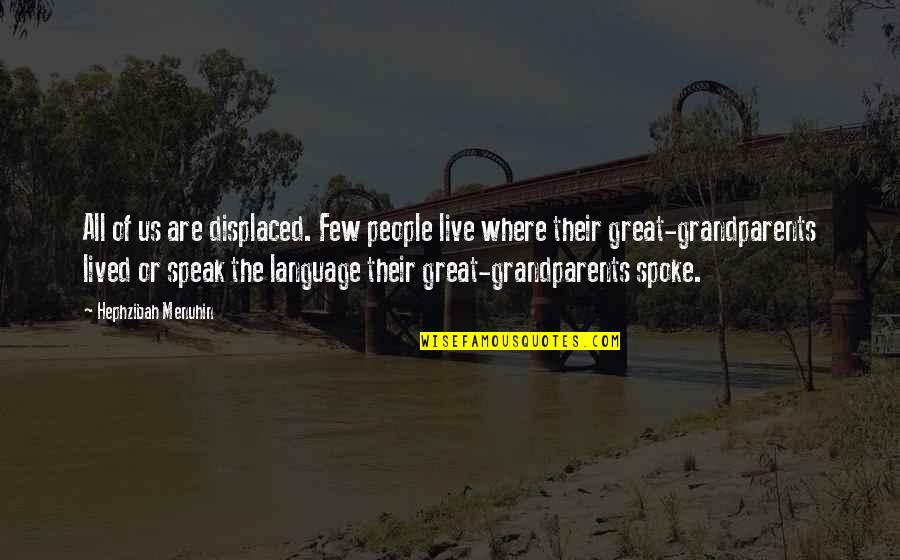 Fun At The Beach Quotes By Hephzibah Menuhin: All of us are displaced. Few people live Fun At The Beach Quotes By Hephzibah Menuhin: All of us are displaced. Few people live