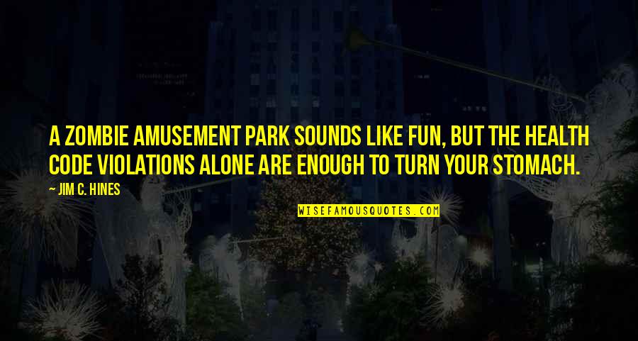 Fun At The Park Quotes By Jim C. Hines: A zombie amusement park sounds like fun, but Fun At The Park Quotes By Jim C. Hines: A zombie amusement park sounds like fun, but