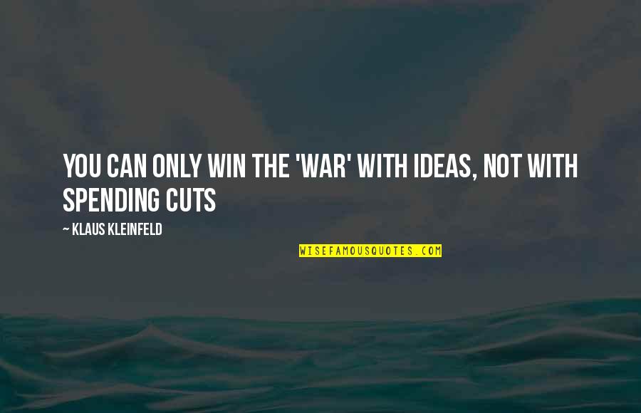 Fun Beach Vacation Quotes By Klaus Kleinfeld: You can only win the 'war' with ideas,