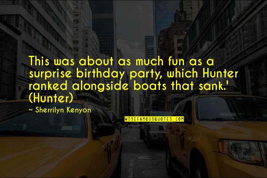 Fun Birthday Party Quotes By Sherrilyn Kenyon: This was about as much fun as a