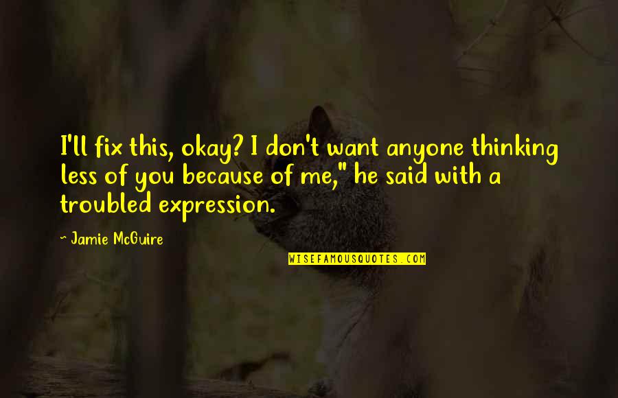 Fun Boy Quotes By Jamie McGuire: I'll fix this, okay? I don't want anyone Fun Boy Quotes By Jamie McGuire: I'll fix this, okay? I don't want anyone