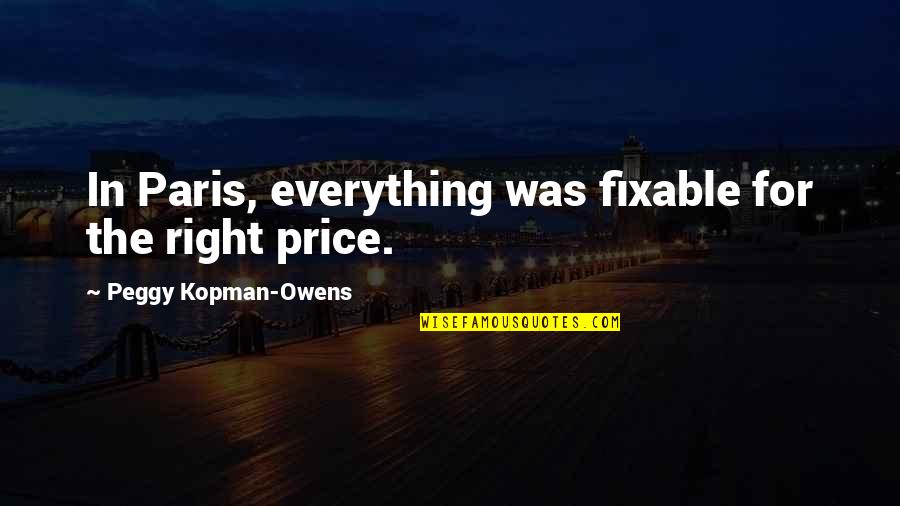 Fun Bubbly Quotes By Peggy Kopman-Owens: In Paris, everything was fixable for the right Fun Bubbly Quotes By Peggy Kopman-Owens: In Paris, everything was fixable for the right