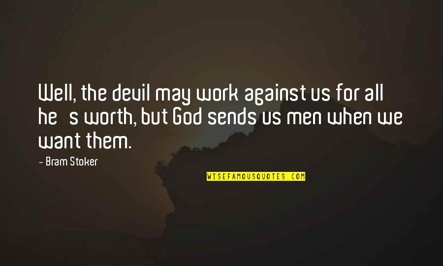 Fun Celebratory Quotes By Bram Stoker: Well, the devil may work against us for
