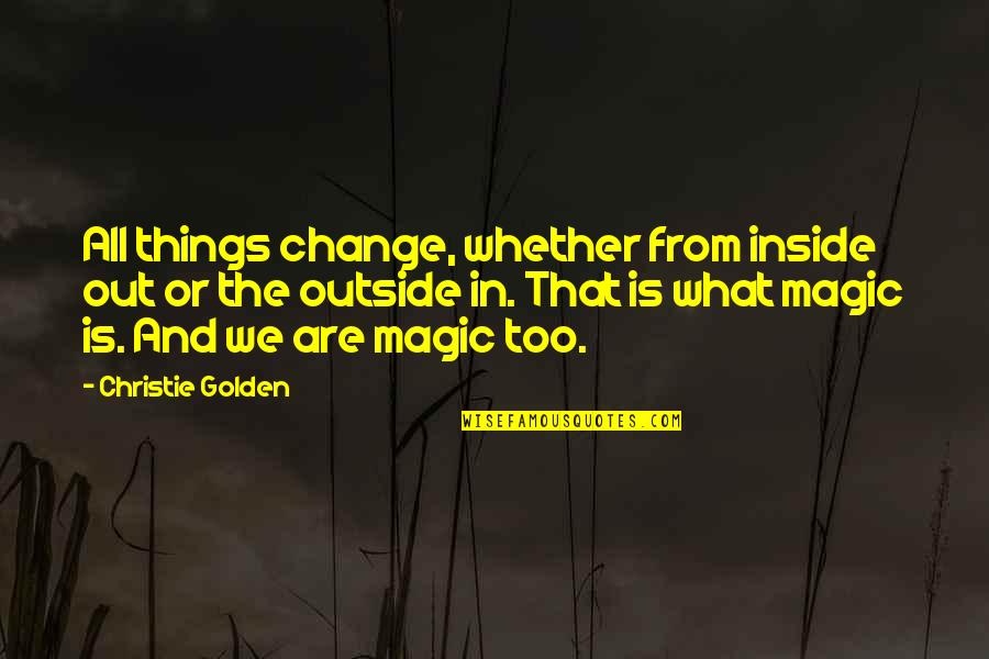 Fun Chemistry Quotes By Christie Golden: All things change, whether from inside out or