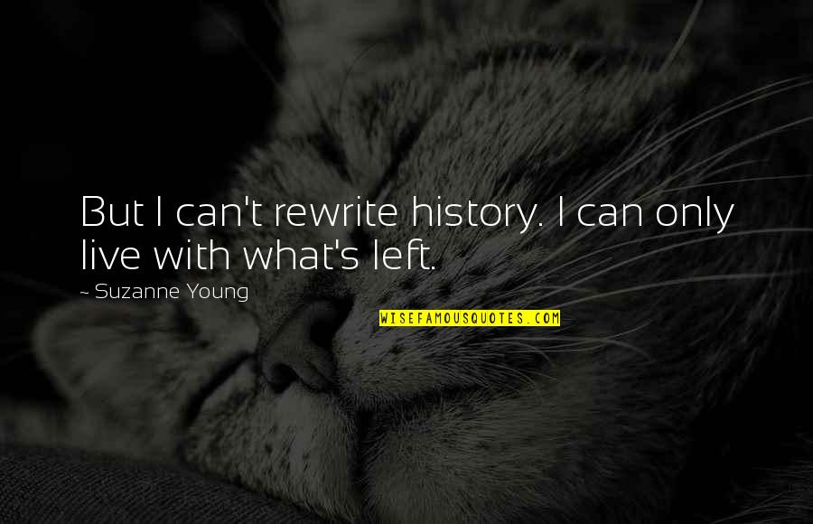 Fun Colour Quotes By Suzanne Young: But I can't rewrite history. I can only