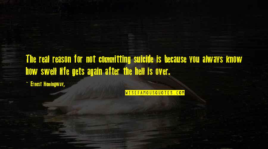Fun Cookbook Quotes By Ernest Hemingway,: The real reason for not committing suicide is