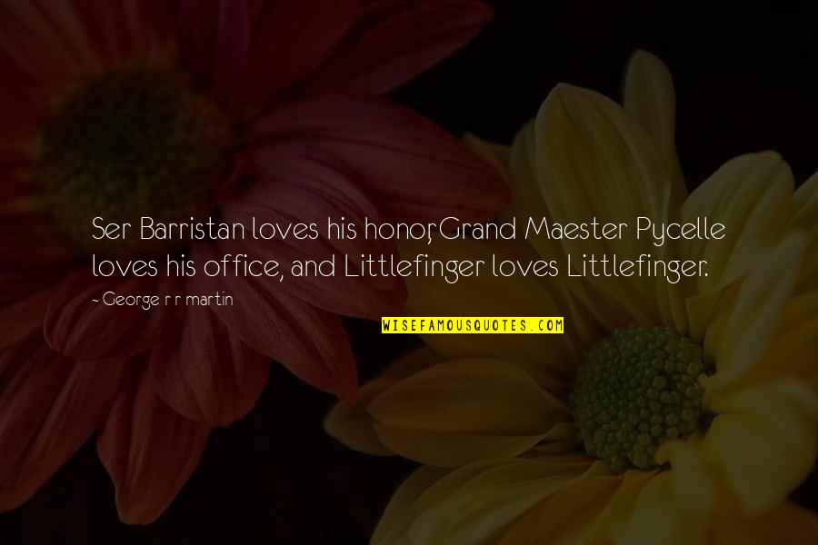 Fun Cookbook Quotes By George R R Martin: Ser Barristan loves his honor, Grand Maester Pycelle