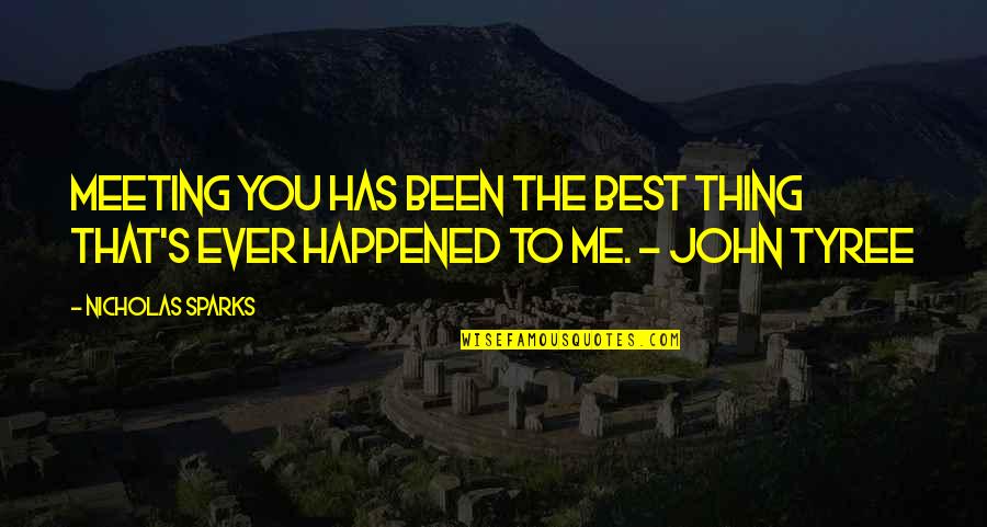 Fun Couple Quotes By Nicholas Sparks: Meeting you has been the best thing that's