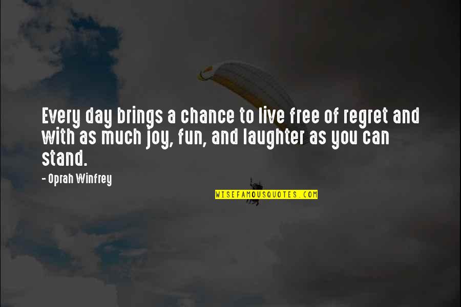 Fun Day Out Quotes By Oprah Winfrey: Every day brings a chance to live free