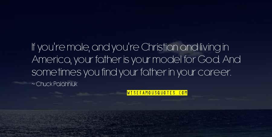 Fun Days Quotes By Chuck Palahniuk: If you're male, and you're Christian and living Fun Days Quotes By Chuck Palahniuk: If you're male, and you're Christian and living
