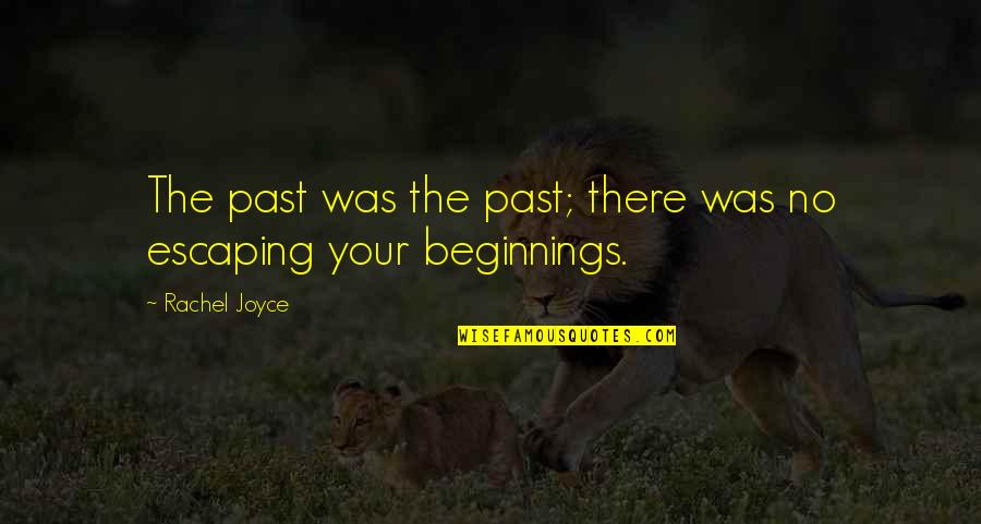 Fun Essential Oil Quotes By Rachel Joyce: The past was the past; there was no