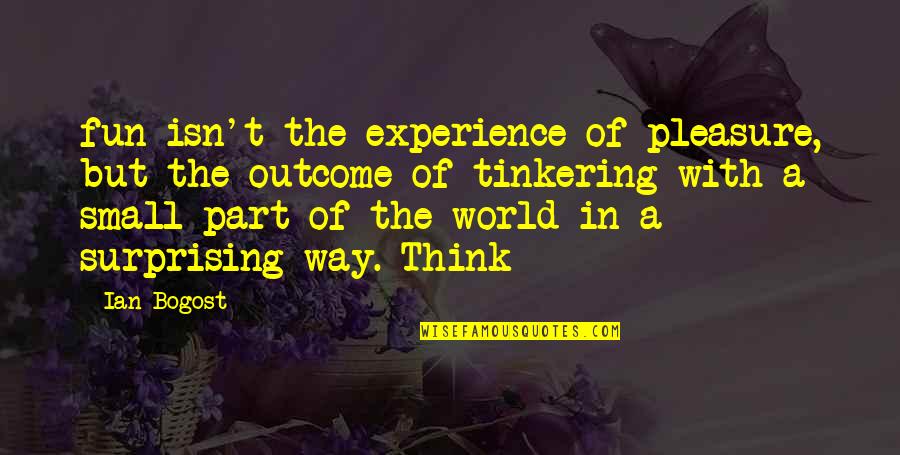 Fun Experience Quotes By Ian Bogost: fun isn't the experience of pleasure, but the Fun Experience Quotes By Ian Bogost: fun isn't the experience of pleasure, but the
