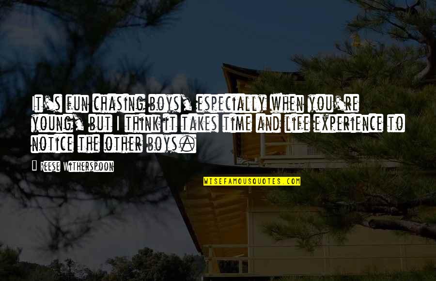 Fun Experience Quotes By Reese Witherspoon: It's fun chasing boys, especially when you're young,