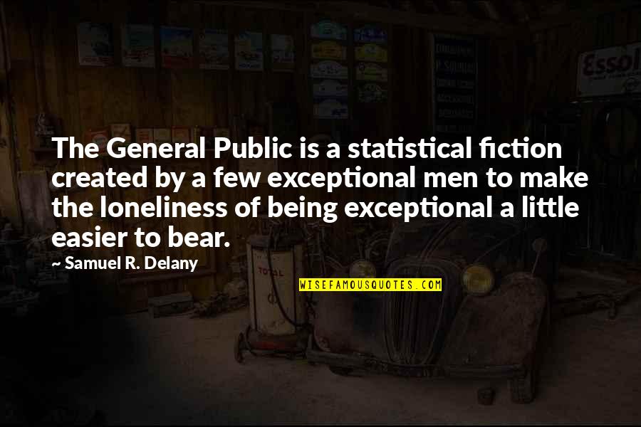 Fun Fact Quotes By Samuel R. Delany: The General Public is a statistical fiction created Fun Fact Quotes By Samuel R. Delany: The General Public is a statistical fiction created