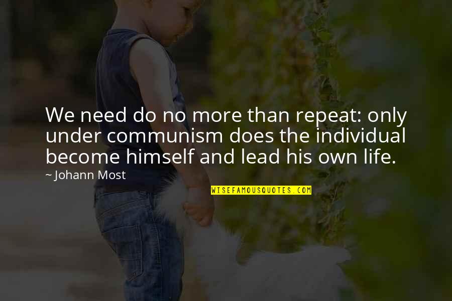 Fun Filled Quotes By Johann Most: We need do no more than repeat: only