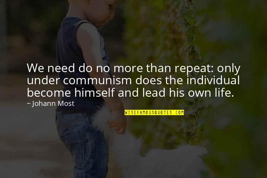 Fun Filled Quotes By Johann Most: We need do no more than repeat: only Fun Filled Quotes By Johann Most: We need do no more than repeat: only