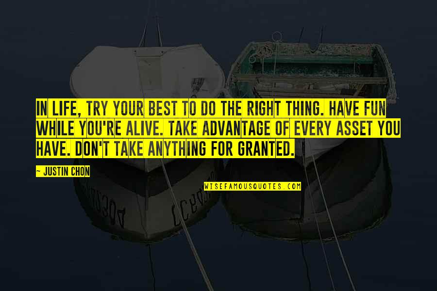 Fun For Life Quotes By Justin Chon: In life, try your best to do the Fun For Life Quotes By Justin Chon: In life, try your best to do the