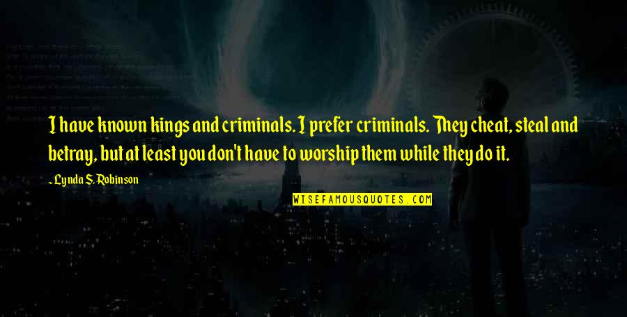 Fun Friday Work Quotes By Lynda S. Robinson: I have known kings and criminals. I prefer