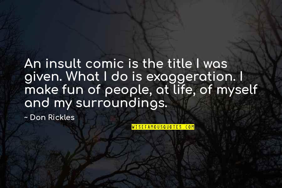 Fun Fun Quotes By Don Rickles: An insult comic is the title I was