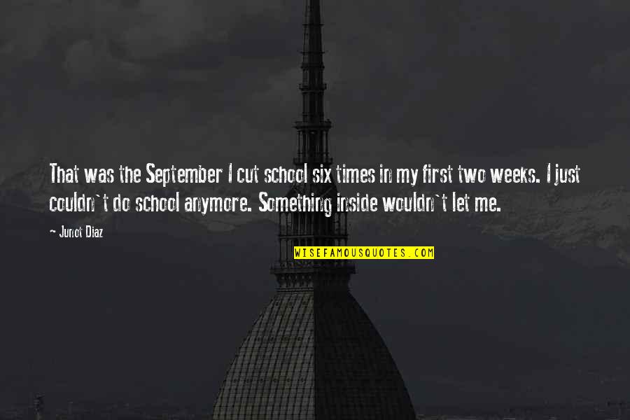 Fun Good Night Quotes By Junot Diaz: That was the September I cut school six