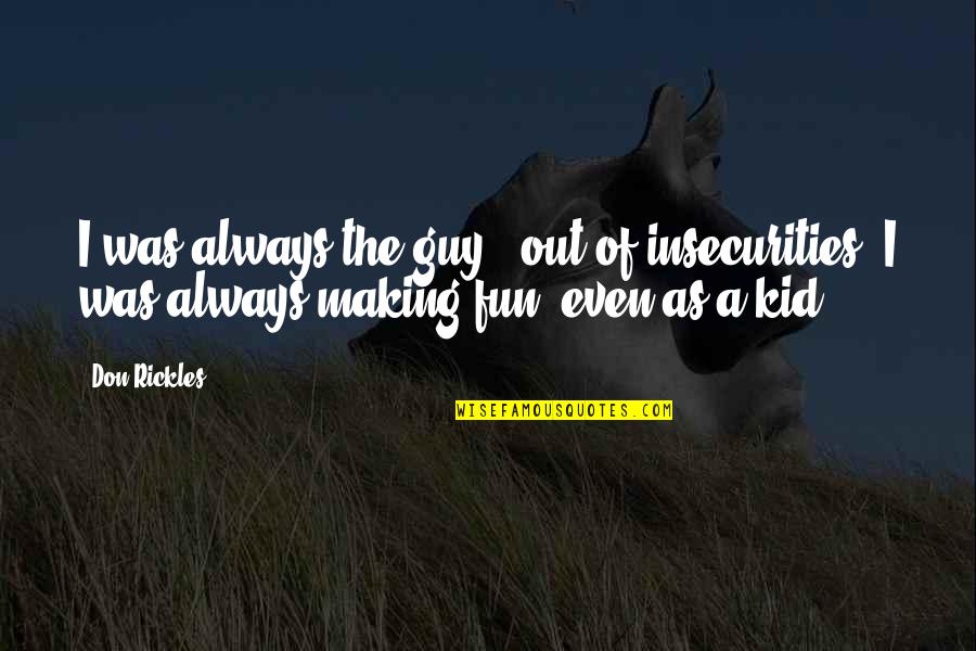 Fun Guy Quotes By Don Rickles: I was always the guy - out of