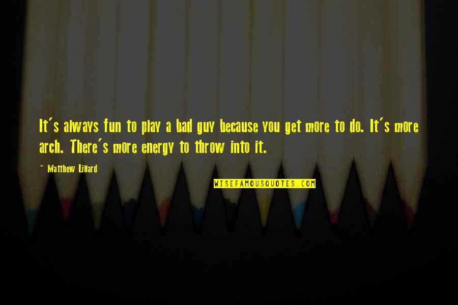 Fun Guy Quotes By Matthew Lillard: It's always fun to play a bad guy Fun Guy Quotes By Matthew Lillard: It's always fun to play a bad guy