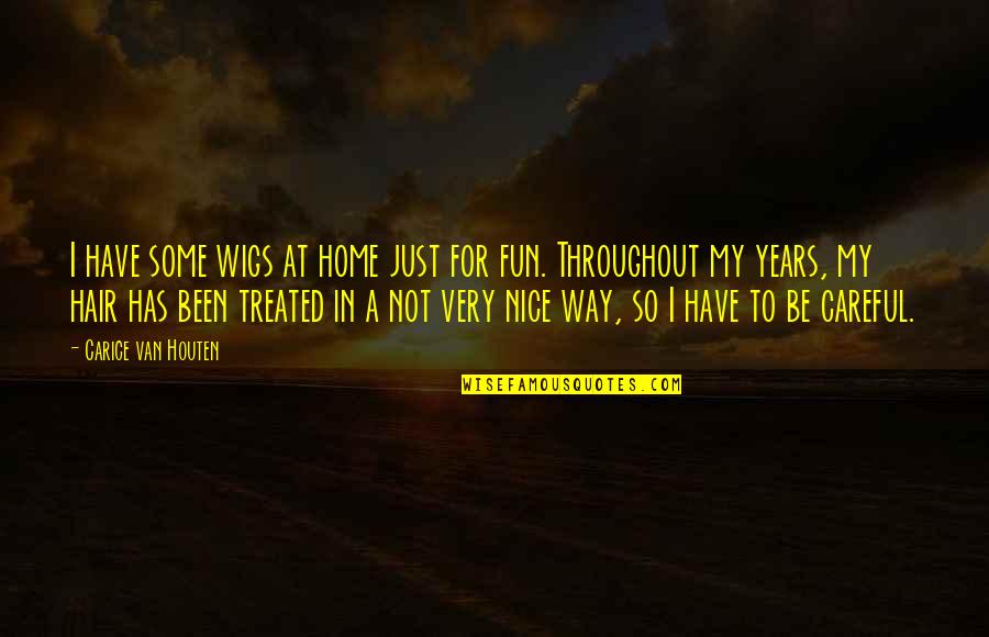 Fun Home Quotes By Carice Van Houten: I have some wigs at home just for Fun Home Quotes By Carice Van Houten: I have some wigs at home just for