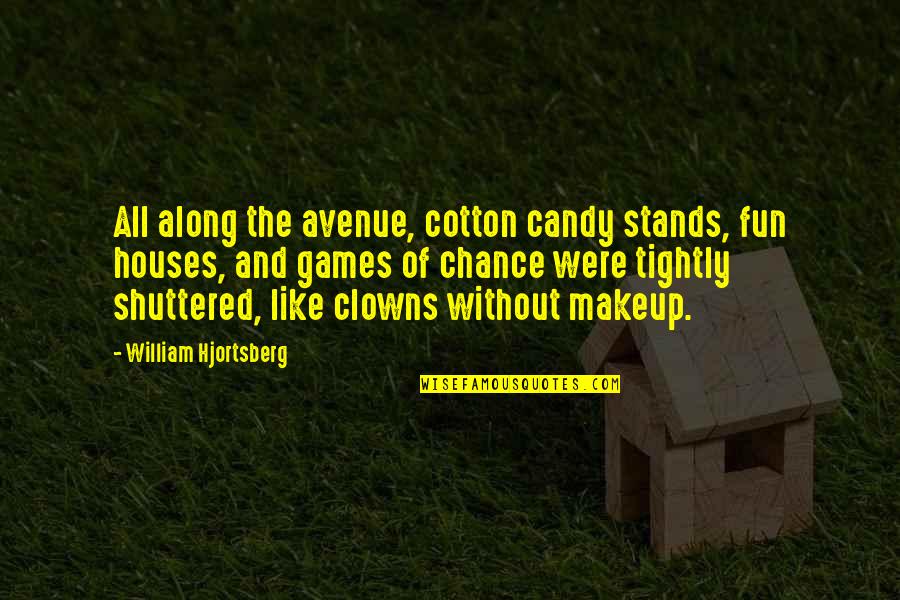 Fun Houses Quotes By William Hjortsberg: All along the avenue, cotton candy stands, fun