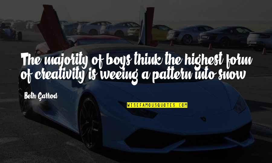 Fun Humor Quotes By Beth Garrod: The majority of boys think the highest form Fun Humor Quotes By Beth Garrod: The majority of boys think the highest form