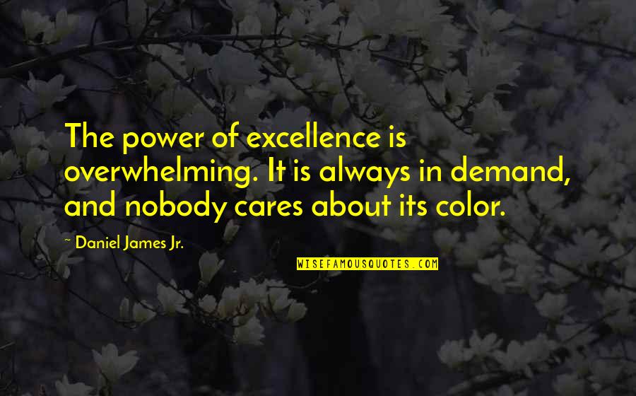 Fun Ice Skating Quotes By Daniel James Jr.: The power of excellence is overwhelming. It is Fun Ice Skating Quotes By Daniel James Jr.: The power of excellence is overwhelming. It is