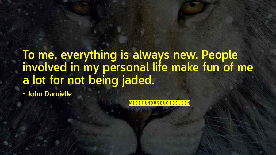 Fun In Life Quotes By John Darnielle: To me, everything is always new. People involved