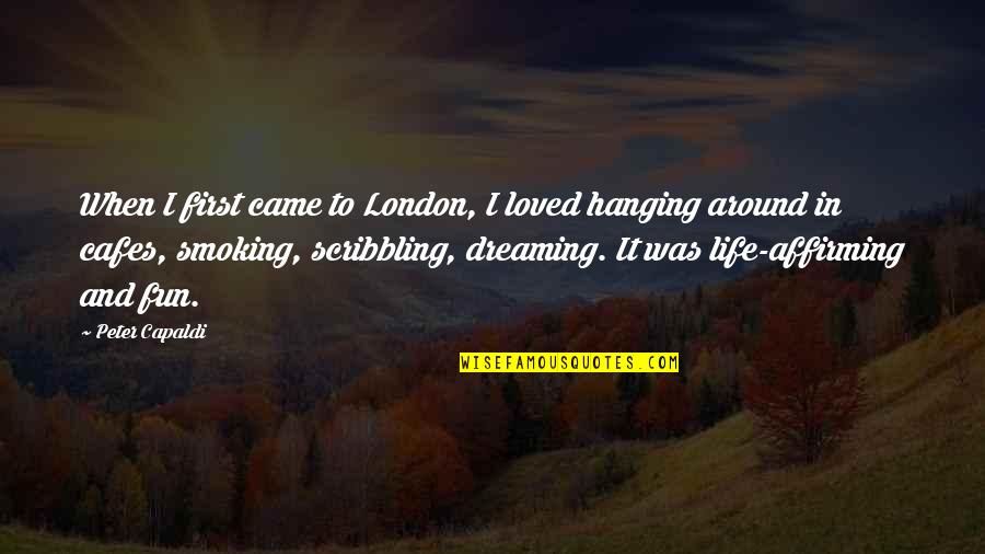 Fun In Life Quotes By Peter Capaldi: When I first came to London, I loved Fun In Life Quotes By Peter Capaldi: When I first came to London, I loved