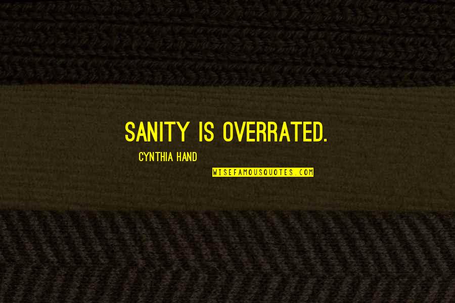 Fun Las Vegas Quotes By Cynthia Hand: Sanity is overrated.