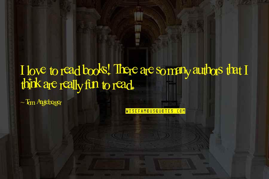 Fun Love Quotes By Tom Angleberger: I love to read books! There are so