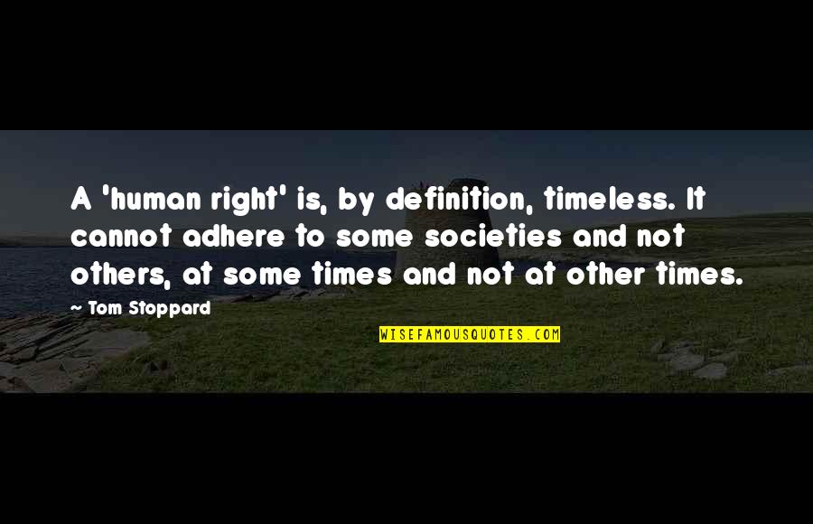 Fun Loving Inspirational Quotes By Tom Stoppard: A 'human right' is, by definition, timeless. It