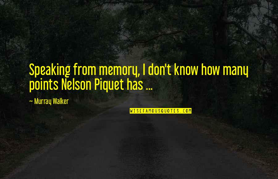 Fun Memories Quotes By Murray Walker: Speaking from memory, I don't know how many