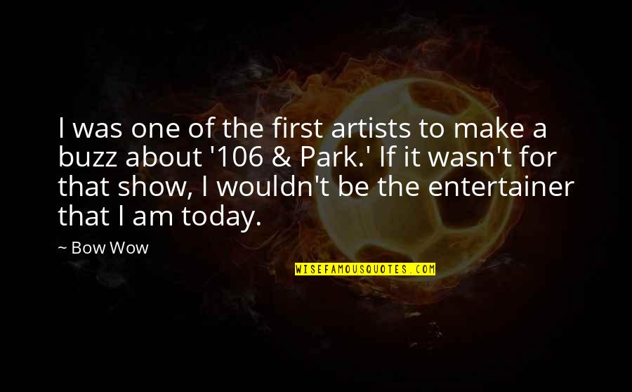 Fun Moments With Family Quotes By Bow Wow: I was one of the first artists to
