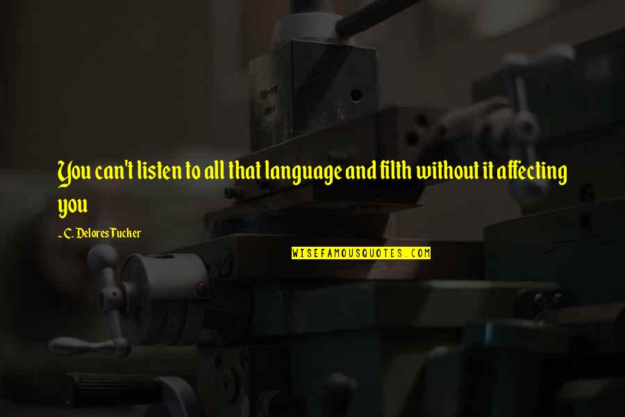 Fun Motivational Work Quotes By C. Delores Tucker: You can't listen to all that language and Fun Motivational Work Quotes By C. Delores Tucker: You can't listen to all that language and