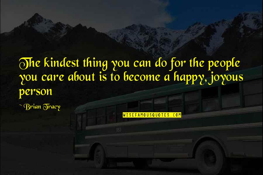 Fun N Happy Quotes By Brian Tracy: The kindest thing you can do for the