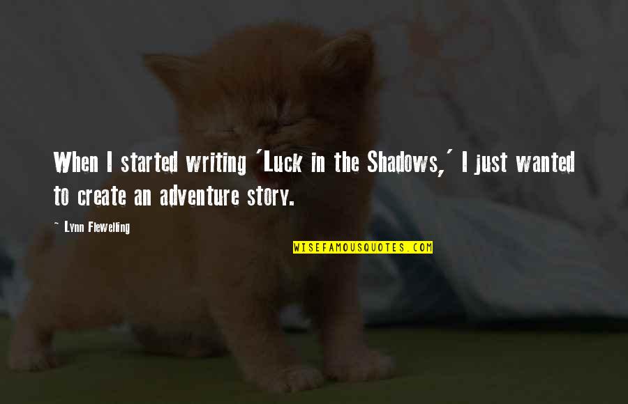 Fun Network Quotes By Lynn Flewelling: When I started writing 'Luck in the Shadows,'