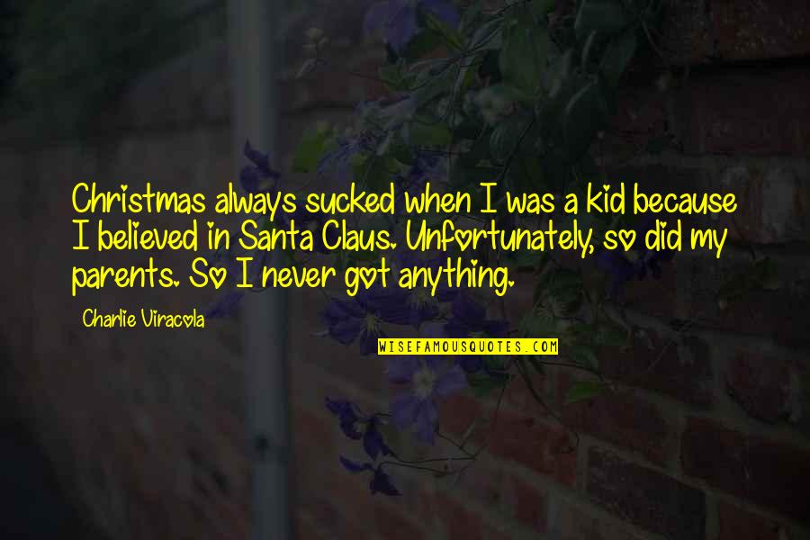 Fun Paint Quotes By Charlie Viracola: Christmas always sucked when I was a kid