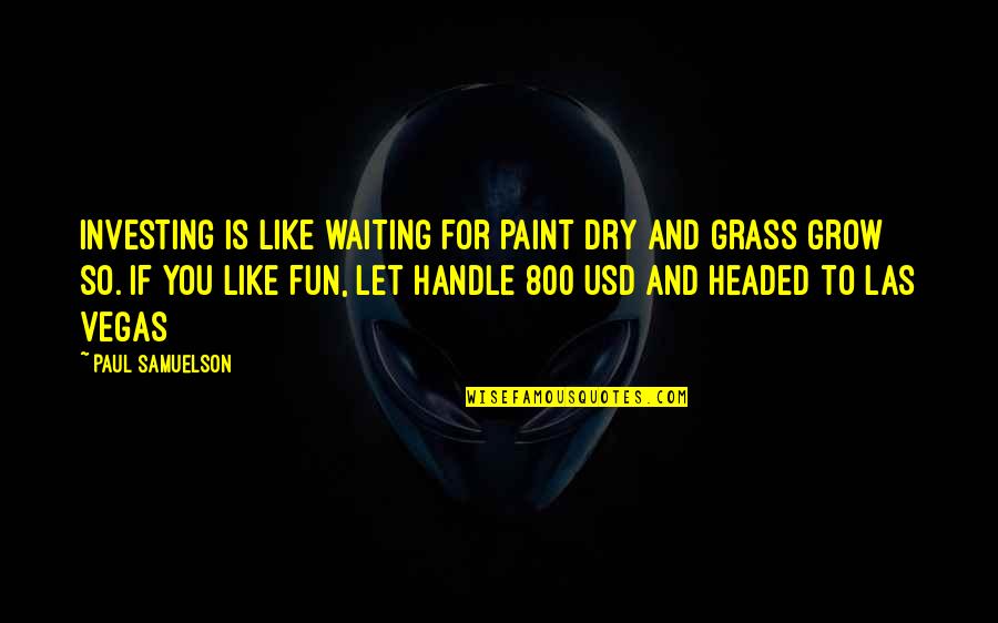 Fun Paint Quotes By Paul Samuelson: Investing is like waiting for paint dry and