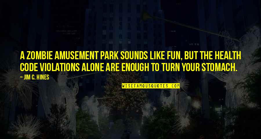Fun Park Quotes By Jim C. Hines: A zombie amusement park sounds like fun, but
